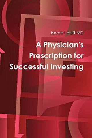 Libro Physician's Prescription for Successful Investing Jacob I Haft MD