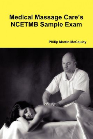 Libro Medical Massage Care's NCETMB Sample Exam Philip Martin McCaulay