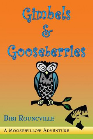 Kniha Gimbels & Gooseberries Bibi Rouncville