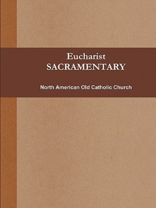 Книга Eucharist (SACRAMENTARY, B&w) North American Old Catholic Church