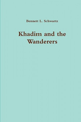 Książka Khadim and the Wanderers Bennett L. Schwartz