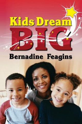 Kniha Kids, Dream Big Bernadine Feagins