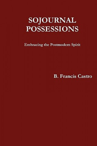 Könyv Sojournal Possessions B. Francis Castro