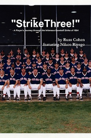 Könyv Strike Three! - A Player's Journey through the Infamous Baseball Strike of 1994 Russ Cohen