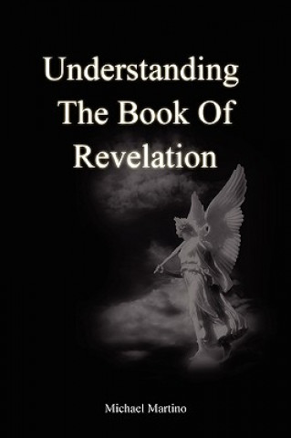 Kniha Understanding the Book of Revelation Michael Martino