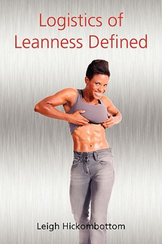 Книга Logistics of Leanness Defined leigh hickombottom