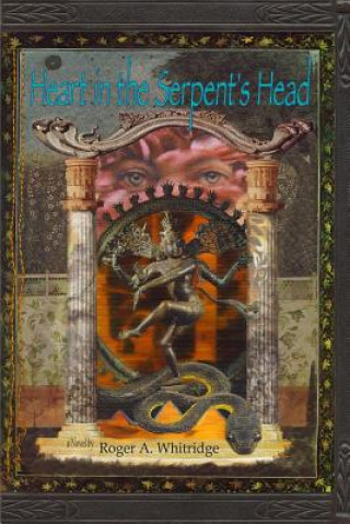 Könyv Heart in the Serpent's Head Roger A. Whitridge