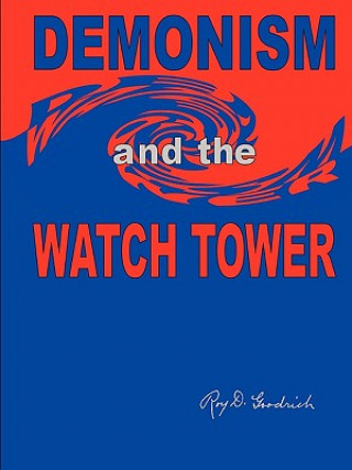 Książka DEMONISM and the WATCH TOWER Roy D. Goodrich