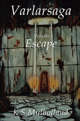 Kniha Varlarsaga - Vol. I - Escape K S Mulholland