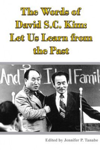 Carte Words of David S.C. Kim: Let Us Learn from the Past Jennifer Tanabe