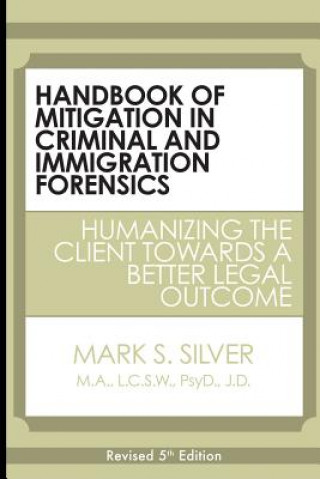 Knjiga Handbook of Mitigation in Criminal and Immigration Forensics Mark S. Silver