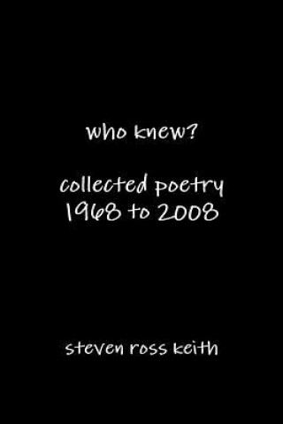 Buch Who Knew? Collected Poetry 1968 to 2008 steven ross keith