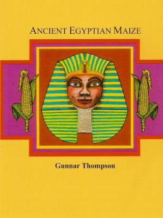 Kniha Ancient Egyptian Maize I Gunnar Thompson