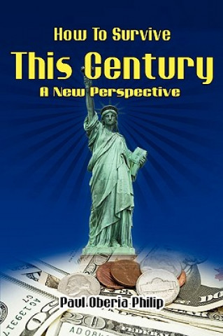 Книга How To Survive This Century- A New Perspective Paul O Philip