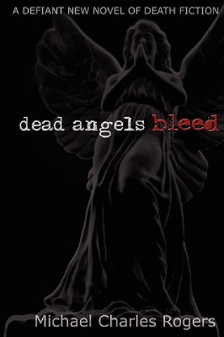 Книга Dead Angels Bleed Michael Rogers