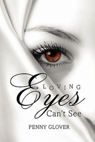 Kniha Loving Eyes Can'T See Penny Glover