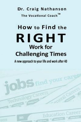 Book How to Find the RIGHT Work for Challenging Times Craig Nathanson