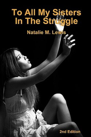 Kniha To All My Sisters In The Struggle 2nd Edition Natalie M Lewis