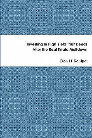 Kniha Investing in High Yield Trust Deeds After the Real Estate Meltdown Don H. Konipol