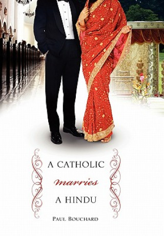 Kniha Catholic Marries a Hindu Paul Bouchard