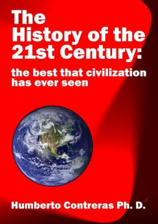 Könyv History of the 21st Century: the best that civilization has ever seen Humberto Contreras