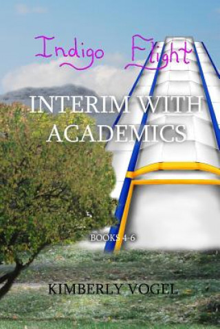 Könyv Indigo Flight: Interim with Academics Kimberly Vogel