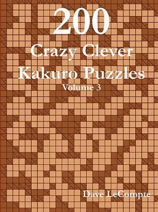 Carte 200 Crazy Clever Kakuro Puzzles - Volume 3 Dave LeCompte