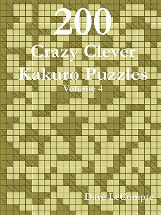 Könyv 200 Crazy Clever Kakuro Puzzles - Volume 4 Dave LeCompte
