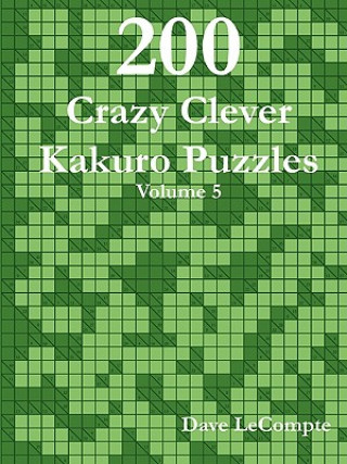 Carte 200 Crazy Clever Kakuro Puzzles - Volume 5 Dave LeCompte
