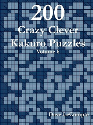 Carte 200 Crazy Clever Kakuro Puzzles - Volume 6 Dave LeCompte
