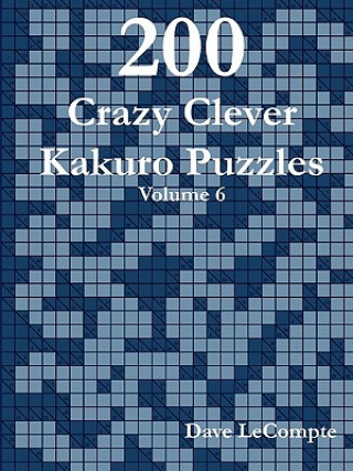 Kniha 200 Crazy Clever Kakuro Puzzles - Volume 6 Dave LeCompte