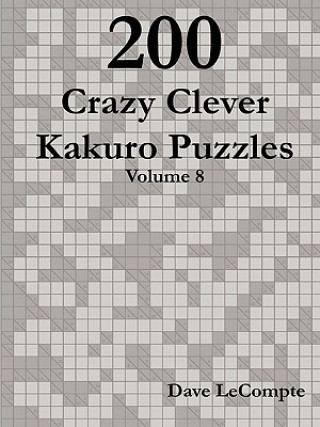 Carte 200 Crazy Clever Kakuro Puzzles - Volume 8 Dave LeCompte