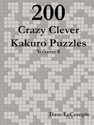 Book 200 Crazy Clever Kakuro Puzzles - Volume 8 Dave LeCompte