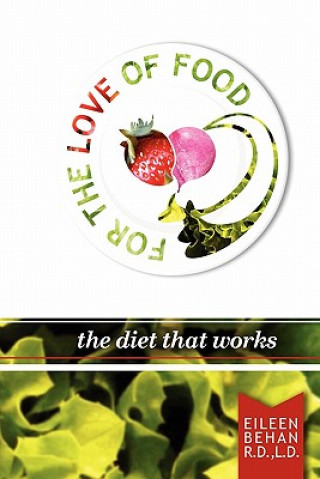 Kniha For the Love of Food the Diet That Works Eileen Behan