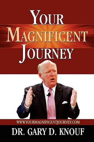 Carte Your Magnificent Journey Dr Gary D Knouf