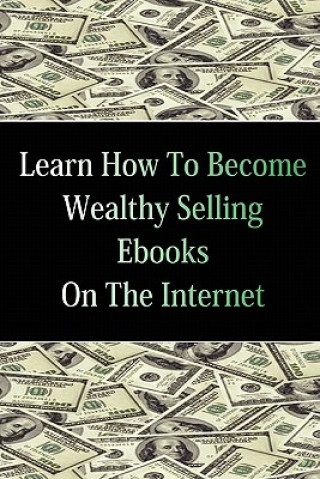 Knjiga Learn How To Become Wealthy Selling Ebooks Stacey Chillemi