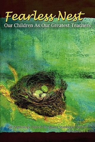 Kniha Fearless Nest/Our Children As Our Greatest Teachers Shana Stanberry Parker