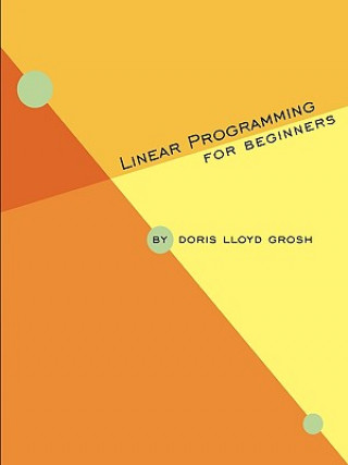 Buch Linear Programming for Beginners Doris Lloyd (Kansas State Univ.) Grosh