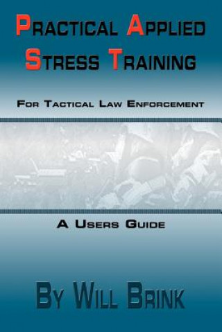 Carte Practical Applied Stress Training (P.A.S.T) for Tactical Law Enforcement Will Brink
