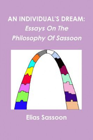 Könyv Individual's Dream: Essays On The Philosophy Of Sassoon Elias Sassoon