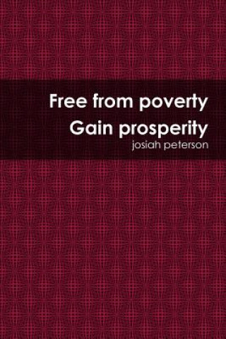 Book Free from Poverty Gain Prosperity Josiah Peterson