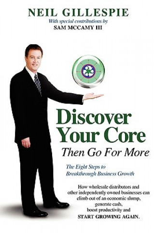 Kniha Discover Your Core, Then Go For More Neil Gillespie