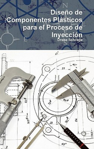 Libro Diseno de Componentes Plasticos para el Proceso de Inyeccion Drake Schrage