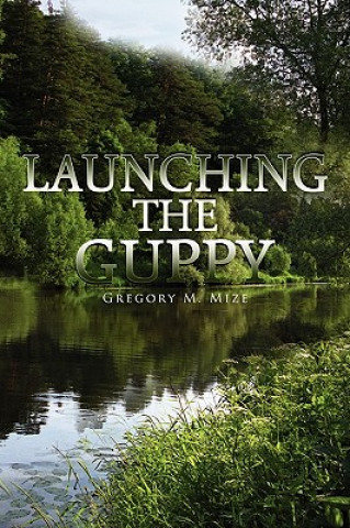 Kniha Launching the Guppy Gregory M Mize