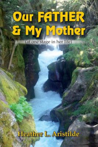 Carte Our FATHER & My Mother (at one stage in her life) Heather L Aristilde