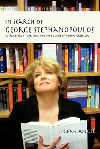 Книга In Search of George Stephanopoulos Ilene Angel
