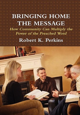 Kniha Bringing Home the Message Robert Perkins