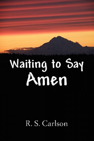 Книга Waiting to Say Amen R. S. Carlson