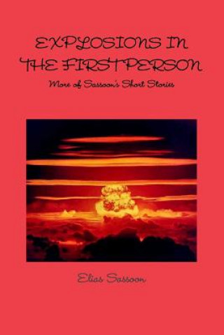 Libro Explosions In The First Person: More of Sassoon's Short Stories Elias Sassoon