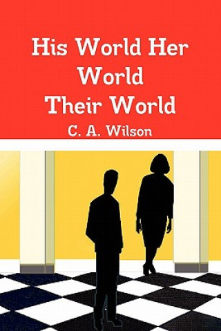 Kniha His World Her World Their World C. A. Wilson